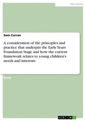 A consideration of the principles and practice that underpin the Early Years Fou