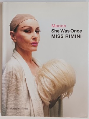 Manon. She Was Once Miss Rimini. Scheidegger & Spiess, 2005. HC+DJ. Fine