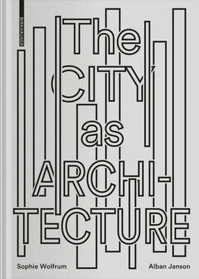 The City as Architecture | Sophie Wolfrum (u. a.) | Englisch | Buch | 144 S.