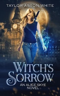 Taylor Aston White Witch's Sorrow (Taschenbuch) Alice Skye Series