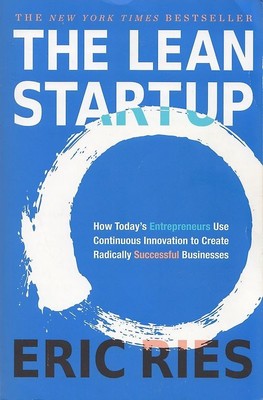 The Lean Startup: How Today's Entrepreneurs Use Continuous Innovation to Create