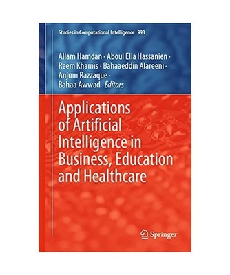Applications of Artificial Intelligence in Business, Education and Healthcare