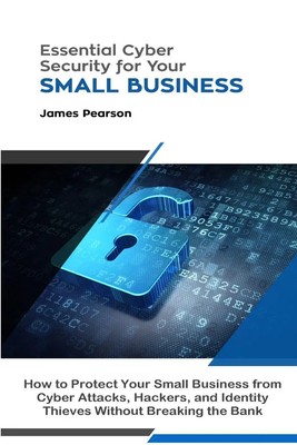 Essential Cyber Security for Your Small Business | James Pearson | Taschenbuch