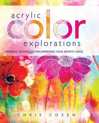 Acrylic Color Explorations: Painting Techniques for Expressing Your Artistic...