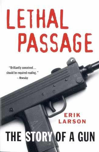 Lethal Passage: The Story of a Gun - Paperback, by Larson Erik - Acceptable