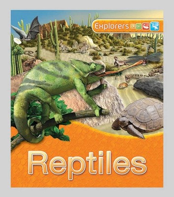 Explorers: Reptiles: Reptiles