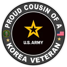 Proud Cousin Of PrA Korea Veteran Bumper Sticker Military Vinyl Soldier Decal 5"