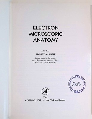 Electron Microscopic Anatomy Kurtz, Stanley M.:
