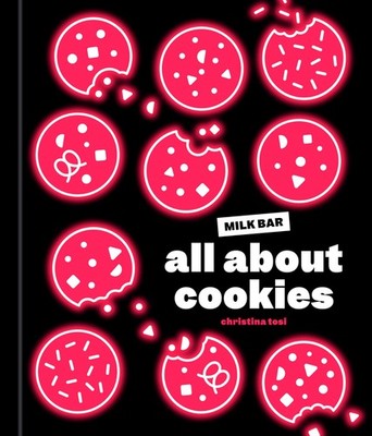 All About Cookies: A Milk Bar Baking Book, Tosi, Christina, Very Good Book