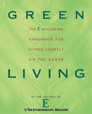 Green Living: The E Magazine Handbook for - Paperback, by E Magazine - Good