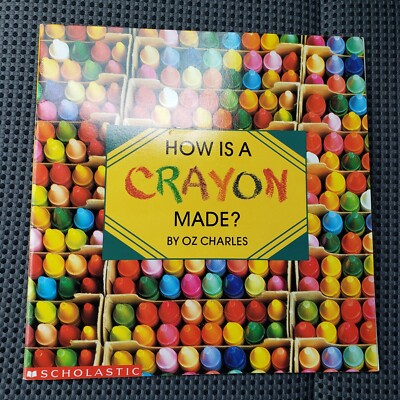 How Is a Crayon Made? Book  by Oz Charles Paperback