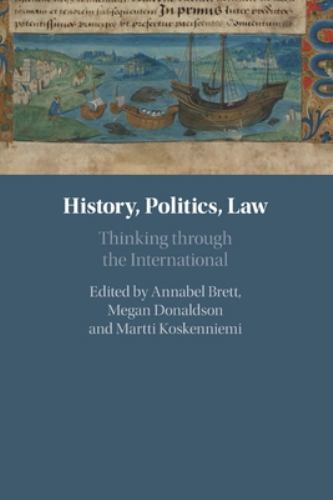 History, Politics, Law : Thinking Internationally by Megan Donaldson (2023, ...