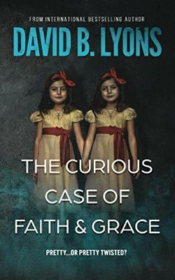 The Curious Case of Faith & Grace (The Trial Trilo by Lyons, David B. 1916051855