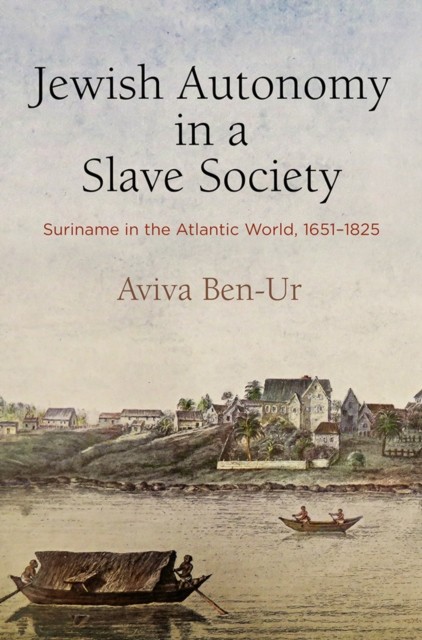 Jewish Autonomy in a Slave Society by Aviva Ben-Ur HARDBACK 9780812252118