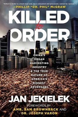 Killed to Order: China's Organ Harvesting Industry and the True Nature Hardcover