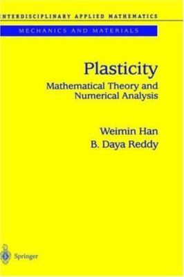 Plasticity: Mathematical Theory and Numerical Analysis (Interdisciplinary...