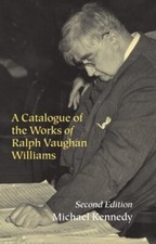 A Catalogue of the Works of Ralph Vaughan Williams by Michael Kennedy: New