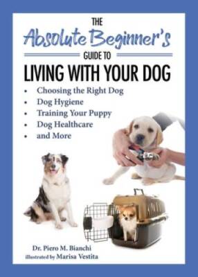 The Absolute Beginners Guide to Living with Your Dog: Choosing the  - VERY GOOD