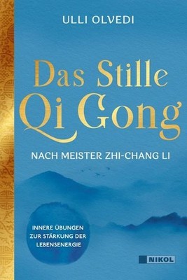 Das Stille Qi Gong nach Meister Zhi-Chang Li Innere Übungen zur Stärkung der ...