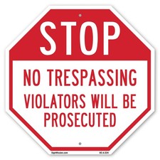 Stop No Trespassing Violators Wil Octagon Sign Weather Resistant Made in the USA
