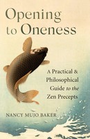 Opening To Oneness | A Practical And Philosophical Guide To The Zen Precepts