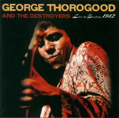 George Thorogood    Live in Boston 1982, CD,   ROUNDER   11661-32852-2