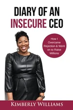 Diary of an Insecure CEO: How I Ove..., Williams, Kimbe