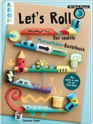 Let's Roll - Das coolste Murmelbahn-Bastelbuch | Mit Neon-Murmel | Susanne Pypke