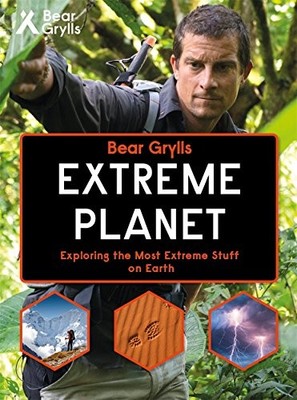 Bear Grylls Extreme Planet (Bear Grylls Books) by Bear Grylls 1786960036