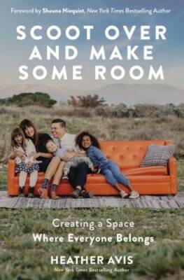 Scoot Over and Make Some Room: Creating a Space Where Ever - VERY GOOD