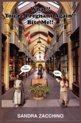 What!! You're Pregnant Again!! Bite Me!!, Paperback by Zacchino, Sandra, Bran...