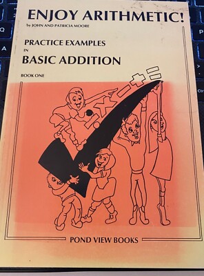 Enjoy Arithmetic! Practice Examples in Basic Addition Book One by John Moore