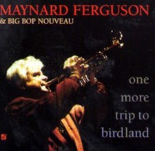MAYNARD FERGUSON & BIG BOP NOUVEAU - One More Trip To Birdland - CD - Hybrid Sa