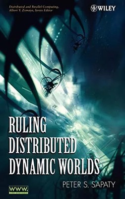 Ruling Distributed Dynamic Worlds (Wiley Series on Parallel and Distributed Comp