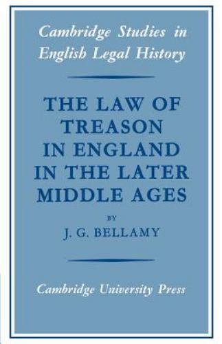 The Law of Treason in England in the Later Middle Ages Bellamy Paperback