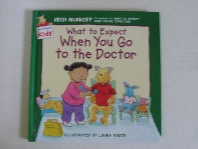 What to Expect When You Go to the Doctor (What to Expect Kids) - Laura Rader...