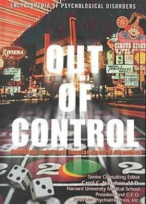 Out of Control: Gambling and Other Impulse-Control Disorders (Encyclopedia o...