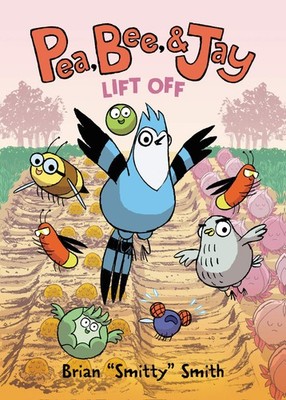 Pea, Bee, & Jay #3: Lift Off: A Graphic Novel - hardcover Smith, Brian ''Smit...
