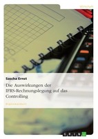 Die Auswirkungen Der Ifrs-Rechnungslegung Auf Das Controlling Sascha Ernst
