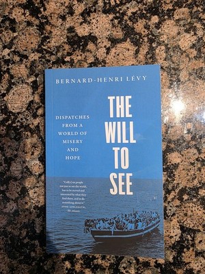 The Will to See: Dispatches from ... by Levy, Bernard-Henri, (Night of the Kurds