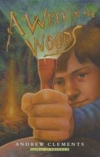 A Week in the Woods - Hardcover By Clements, Andrew - GOOD