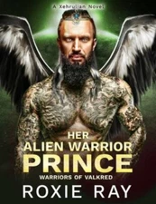 Her Alien Warrior Prince: A Sci-Fi Alien Romance Xehrulian World Novel by Ray...