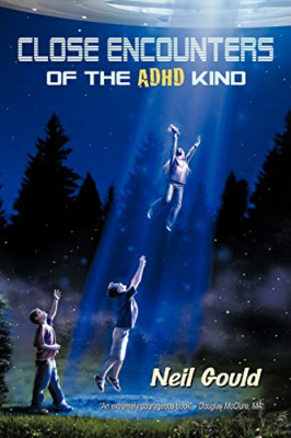 Close Encounters of the Adhd Kind -  NEW Neil Gould 2010