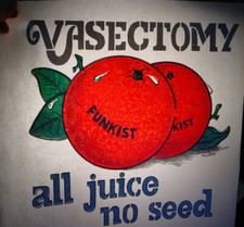 VASECTOMY ALL JUICE NO SEED VINTAGE 1970's HEADSHOP IRON ON TRANSFER B-6
