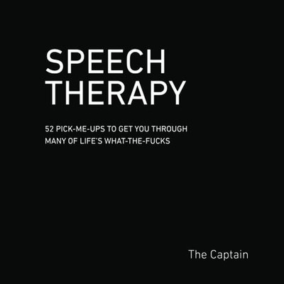 SPEECH THERAPY: 52 Pick-Me-Ups to Get You through Many of Life s