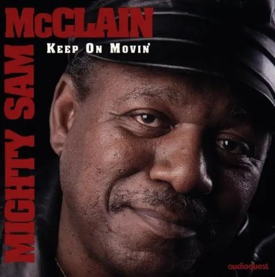 CD Mighty Sam Mcclain Keep on Movin AudioQuest Music