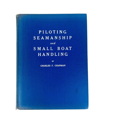 Piloting, Seamanship And Small Boat Handling By Charles Chapman 1958 Edition