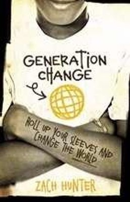 Generation Change - Roll up Your Sleeves and Change the World Zac