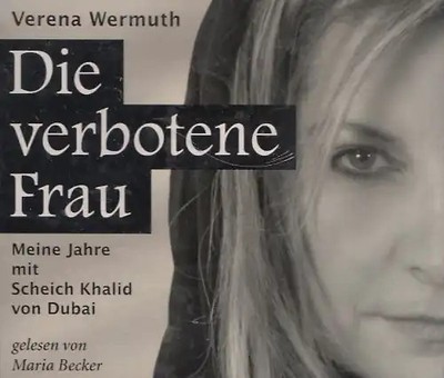 Die verbotene Frau - Meine Jahre mit Scheich Khalid von Dubai - 4 CDs - Verena W