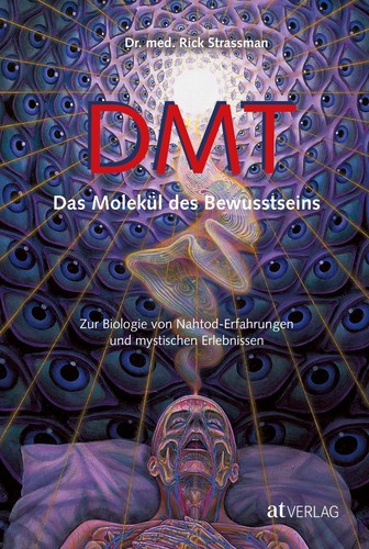 DMT - Das Molekül des Bewusstseins Rick Strassmann